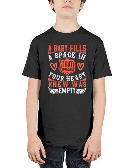 A baby fills a space in your heart that you never knew was empty Style 254# - baby - Youth Tee Unisex