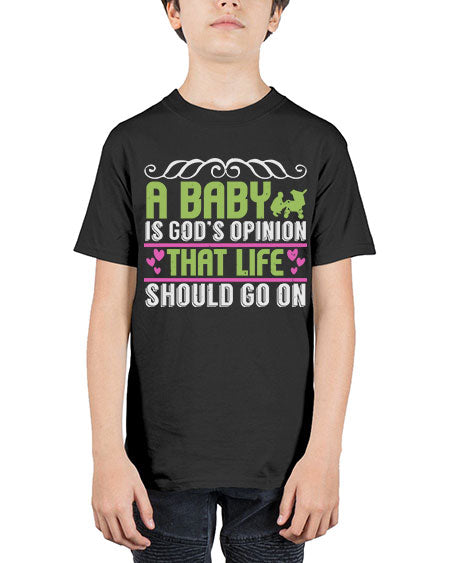 A baby is God opinion that life should go on Style 5# - baby - Youth Tee Unisex