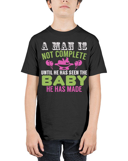 A man is not complete until he has seen the baby Style 12# - baby - Youth Tee Unisex