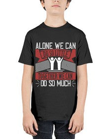 Alone we can do so little together we can do so much Style 37# - volunteer - Youth Tee Unisex