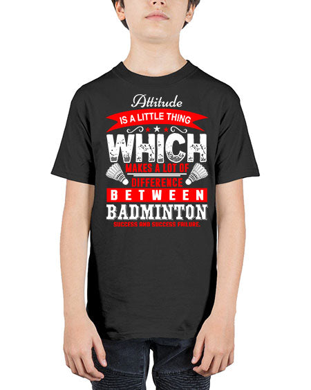 Attitude  is a thing that makes alot of difference 1453# - badminton - Youth Tee Unisex