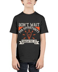 Don’t wait for opportunity Create it Style 44# - motivation - Youth Tee Unisex