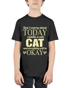 Dont worry about today cuddle a cute cat and everything will be okay - cats - Youth Tee Unisex