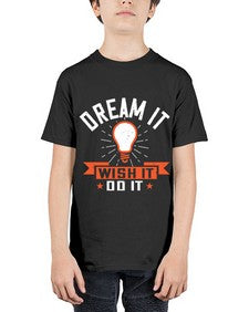 Dream it Wish it Do it Style 41# - motivation - Youth Tee Unisex