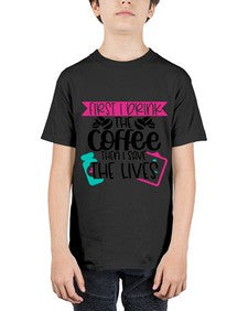 First I Drink The Coffee Then I Save The Lives Style Style 802# - nurse - Youth Tee Unisex