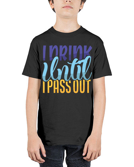 I Drink Until I Pass Out Style 93# - baby - Youth Tee Unisex