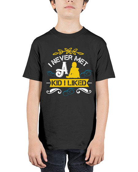 I never met a kid I liked Style 108# - kids - Youth Tee Unisex