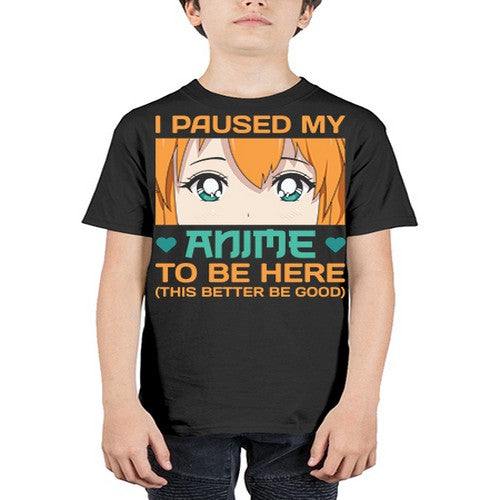I paused my anime to be here this better be good235# - anime - Youth Tee Unisex