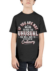 If you are not willing to risk the unusual you will have to settle for the ordinary Style 37# - motivation - Youth Tee Unisex