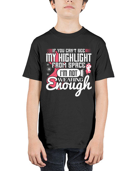 If you can’t see my highlight from space Im not wearing enough Style 204# - beauty - fashion - Youth Tee Unisex