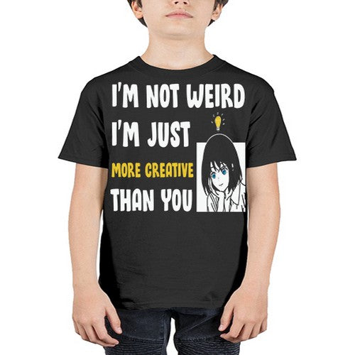 Im Not Weird Just MoreCreative Anime 250# - anime - Youth Tee Unisex