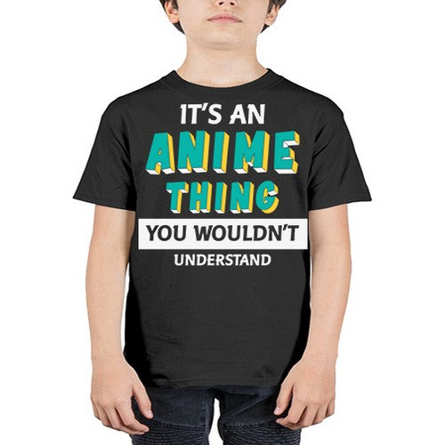 Its An Anime Thing You Aint Understand 254# - anime - Youth Tee Unisex