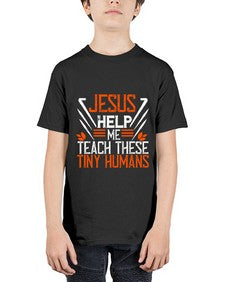 JESUS HELP ME TEACH THESE TINY HUMANS Style 1016# - teacher - Youth Tee Unisex