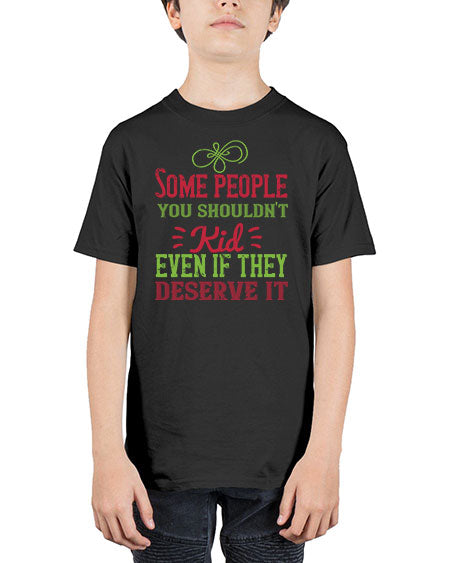 Some people you shouldnt kid even if they deserve it Style 208# - kids - Youth Tee Unisex