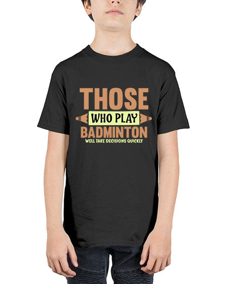 Those who play badminton well take decisions quickly 140# - badminton - Youth Tee Unisex
