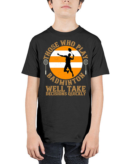 Those who play badminton well take decisions quickly 1802# - badminton - Youth Tee Unisex