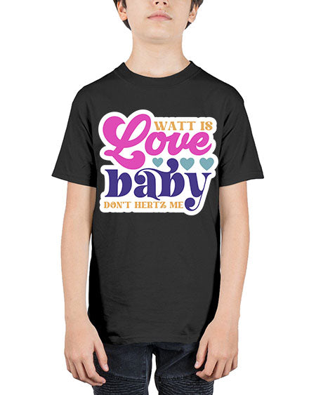 Watt is love baby dont hertz me 12# - general science - Youth Tee Unisex