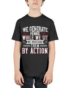 We Generate Fears While We Sit We Overcome Them By Action Style 6# - motivation - Youth Tee Unisex