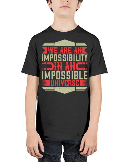 We are an impossibility in an impossible universe 299# - general science - Youth Tee Unisex