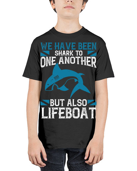 We have been shark to one another but also lifeboat Style 6# - shark-fish - Youth Tee Unisex