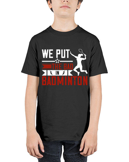 We put the bad in badminton 1772# - badminton - Youth Tee Unisex