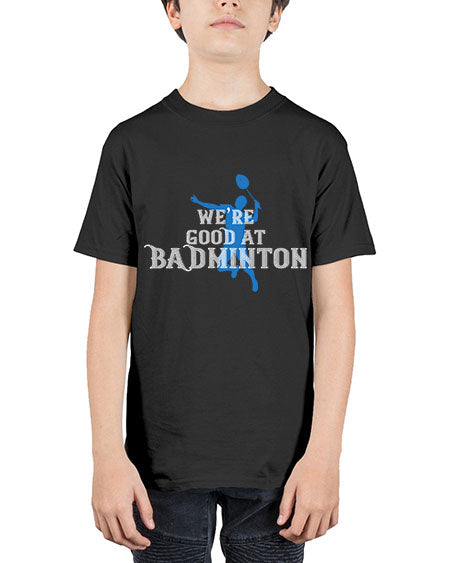 We’re good at badminton 1763# - badminton - Youth Tee Unisex