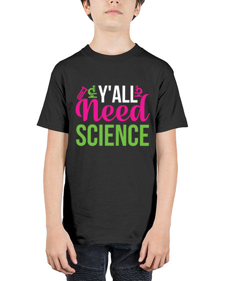 Yall Need Science 6# - general science - Youth Tee Unisex