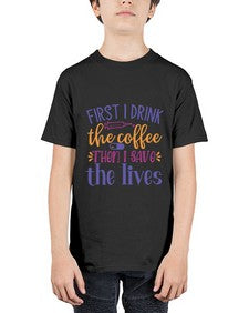 first i drink the coffee then i save the lives Style Style 803# - nurse - Youth Tee Unisex