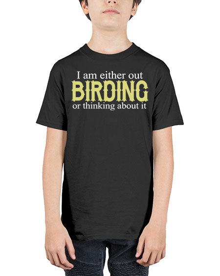 i am either out birding or thinking about it 43# - birds - Youth Tee Unisex