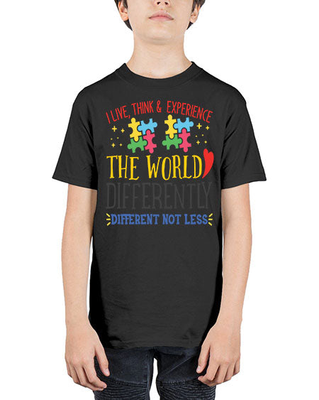 i live think experience the world differently different not less Style 20# - autism - Youth Tee Unisex