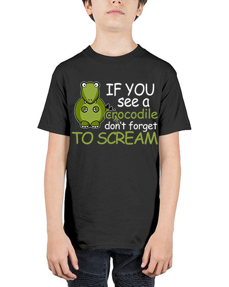 if you see a crocodile dont forget to scream - alligator - Youth Tee Unisex