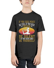 if you seek peace be still if you seek wisdom be silent if you seek love be yourself  325# - yoga - Youth Tee Unisex