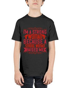 im a strong woman because a strong woman raised me 354# - parents day - Youth Tee Unisex