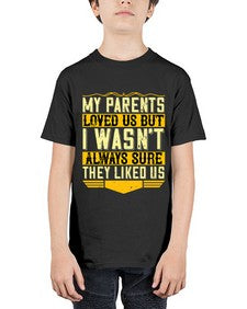 my parents loved us but i wasnt always sure they liked us 474# - parents day - Youth Tee Unisex
