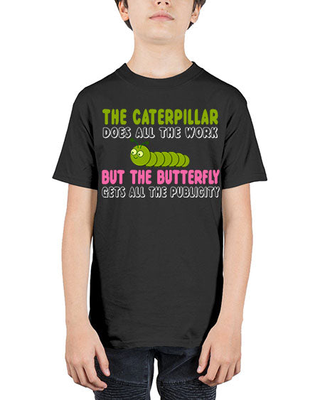 the caterpillar does all the work - butterfly - Youth Tee Unisex