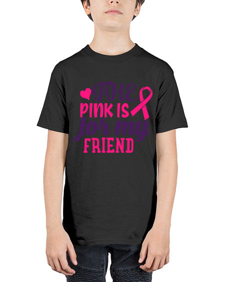 the pink is for my friend Style 2# - breast cancer - Youth Tee Unisex