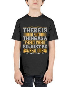 there is no such thing as a perfect parent so just be a real one 607# - parents day - Youth Tee Unisex