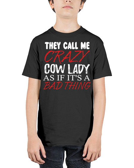 they call me crazy cow lady if its a bad thing - cow - Youth Tee Unisex