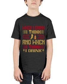 when i drink i think and when i think i drink 463# - drinking - Youth Tee Unisex