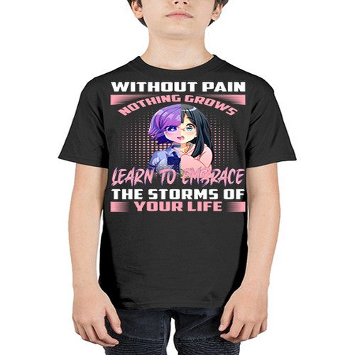 without pain nothing grows learn to embrace the storms of your life288# - anime - Youth Tee Unisex