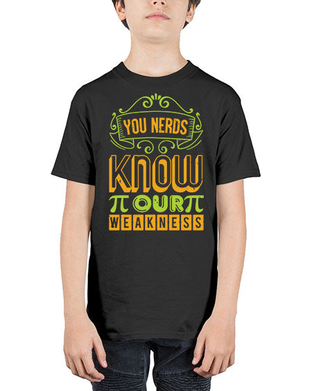 you nerds know our weakness 50# - pi - Youth Tee Unisex