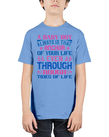 A baby boy always is that anchor of your life even through rough tides of life Style 249# - baby - Youth Tee Unisex