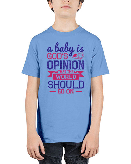 A baby is God’s opinion that the world should go on Style 261# - baby - Youth Tee Unisex