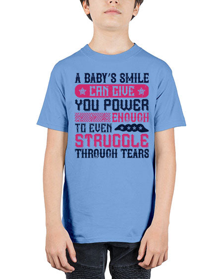 A baby’s smile can give you power… enough to even struggle through tears Style 264# - baby - Youth Tee Unisex