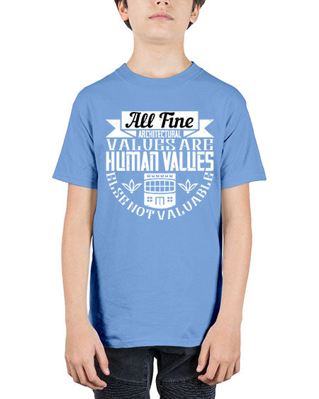All fine architectural values are human values else not valuable Style 34# - architect - Youth Tee Unisex