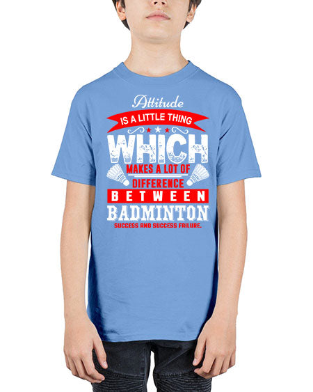 Attitude  is a thing that makes alot of difference 1453# - badminton - Youth Tee Unisex