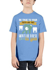 Be true to your teeth and they Style 60# - dentist - Youth Tee Unisex