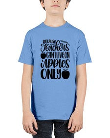 Because Teachers Cant Live Style 605# - teacher - Youth Tee Unisex