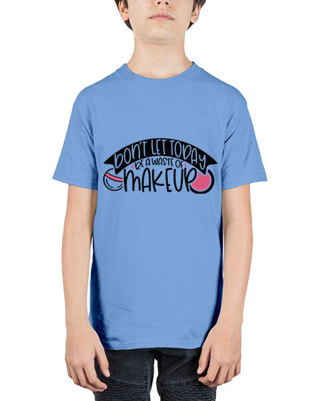 Dont Let Today Be A Waste Of Makeup Style 106# - beauty - fashion - Youth Tee Unisex