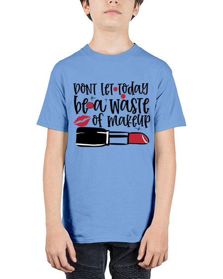 Dont let today be a waste of makeup design Style 239# - beauty - fashion - Youth Tee Unisex
